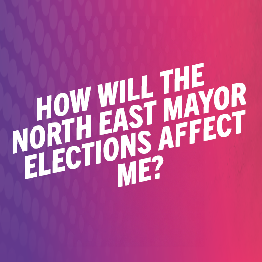 How will the North East Mayor affect you?